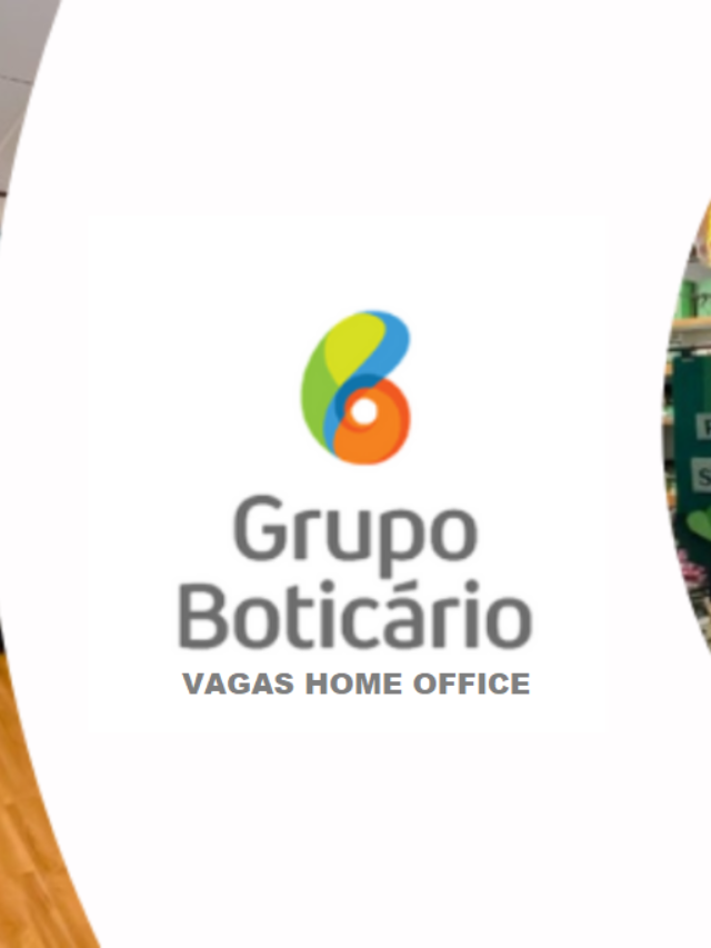 GRUPO BOTICÁRIO ABRE PROCESSO SELETIVO 284 VAGAS HOME OFFICE Hora