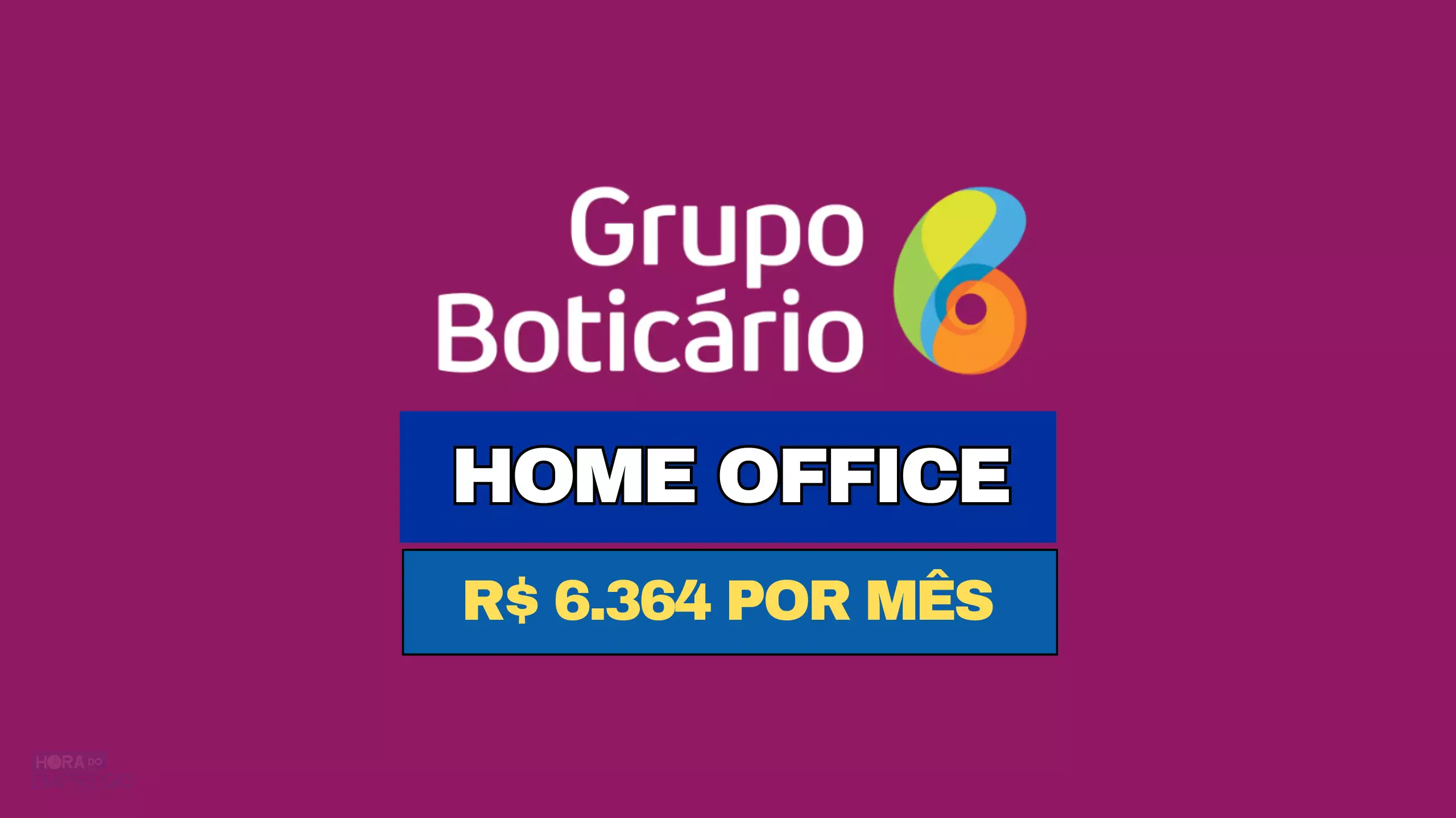 Oportunidade única para trabalhar em HOME OFFICE no Grupo O Boticário