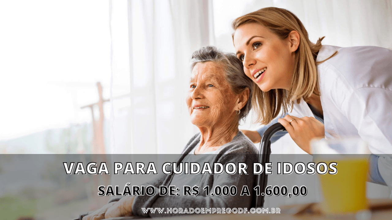 VAGA PARA CUIDADOR DE IDOSOS R Hora Do Emprego DF