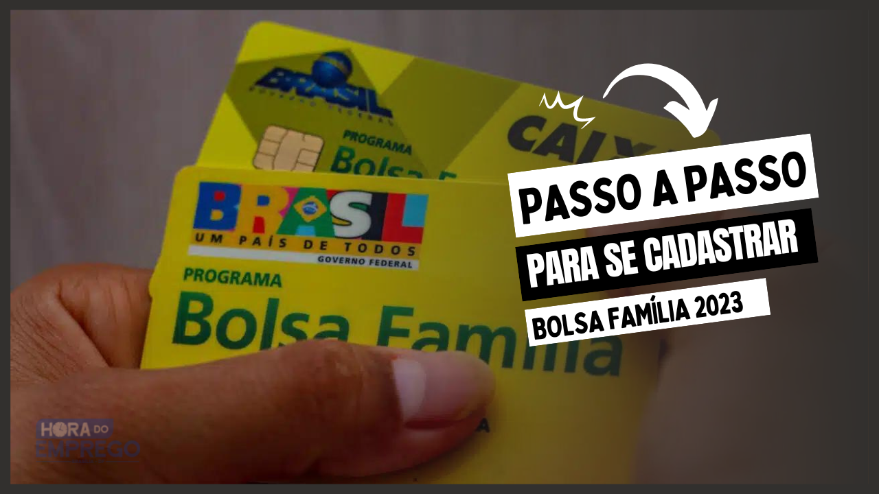 Bolsa Família 2023: Veja Os Passos De Como Fazer O Seu Cadastro - Hora ...