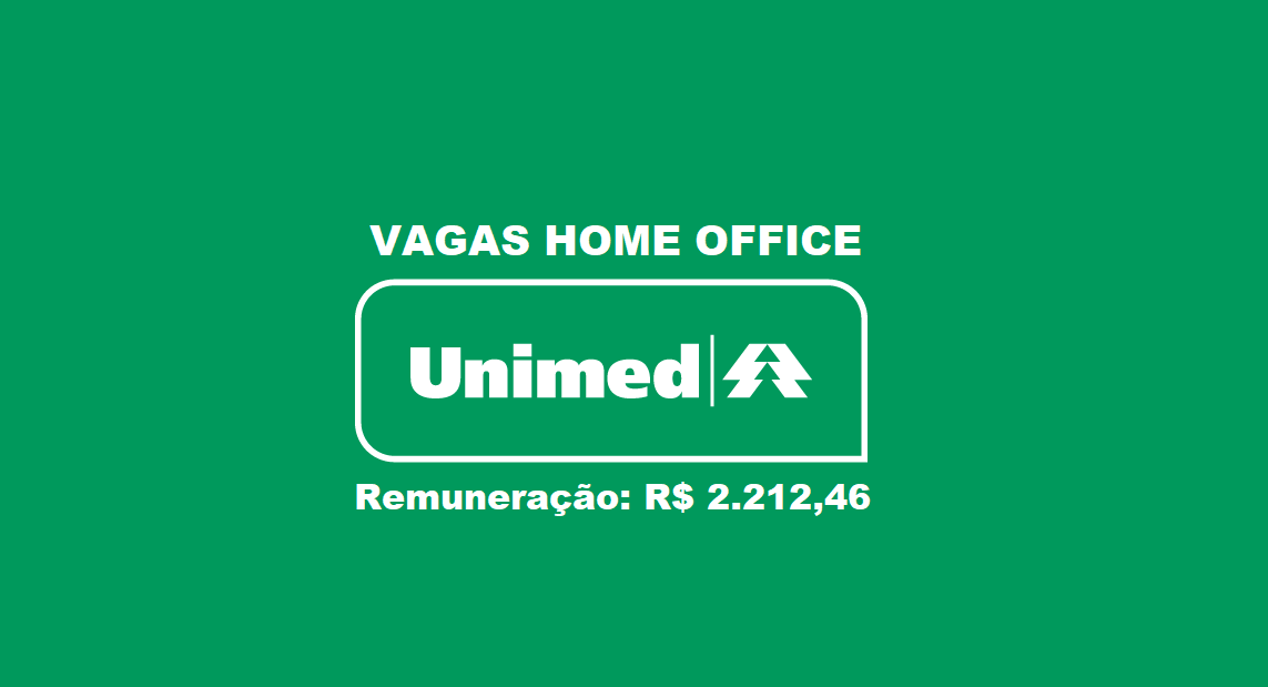 Trabalhe De Casa Unimed Abre Vagas 100 Home Office Para Assistente De Atendimento Com Salários 4370