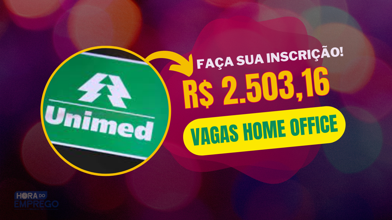 Unimed Abre Vagas Home Office Para Assistente De Gestão E Relacionamento Com Salário De 250316 9510