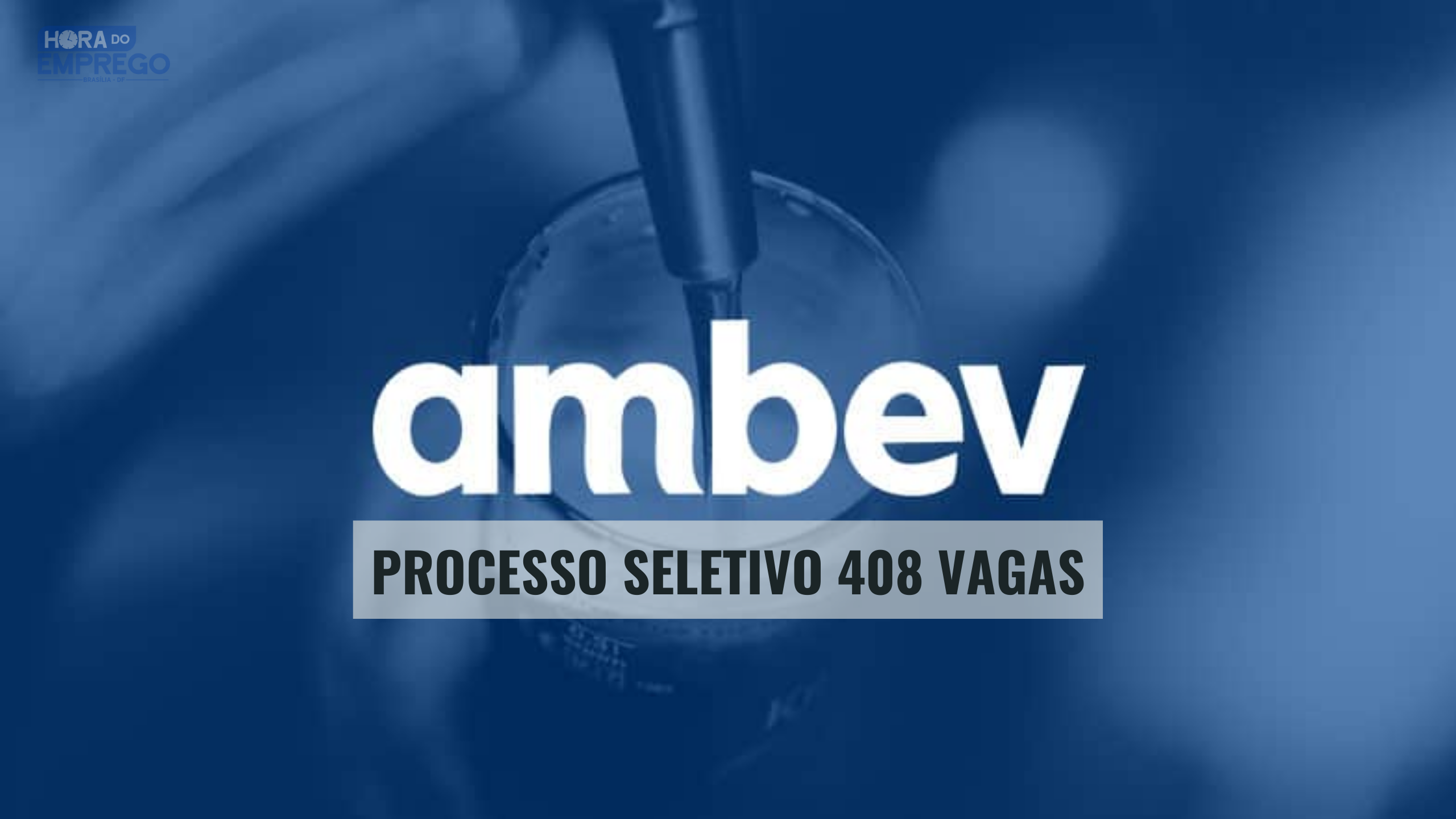 AMBEV Anuncia Processo Seletivo Com 408 Vagas De Emprego Em Todo O ...