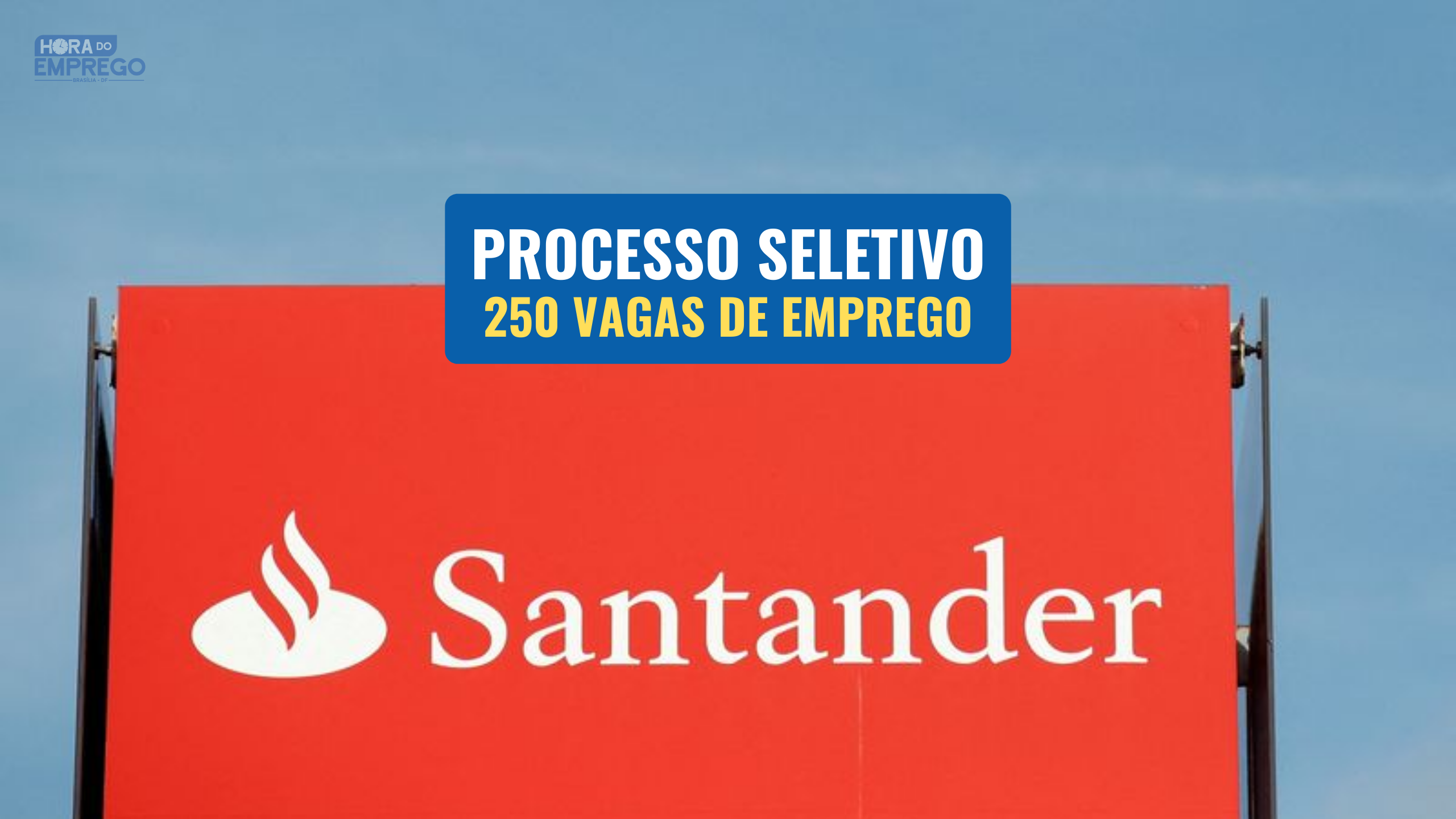 Banco Santander Abre Processo Seletivo Com 250 Vagas De Emprego Home ...