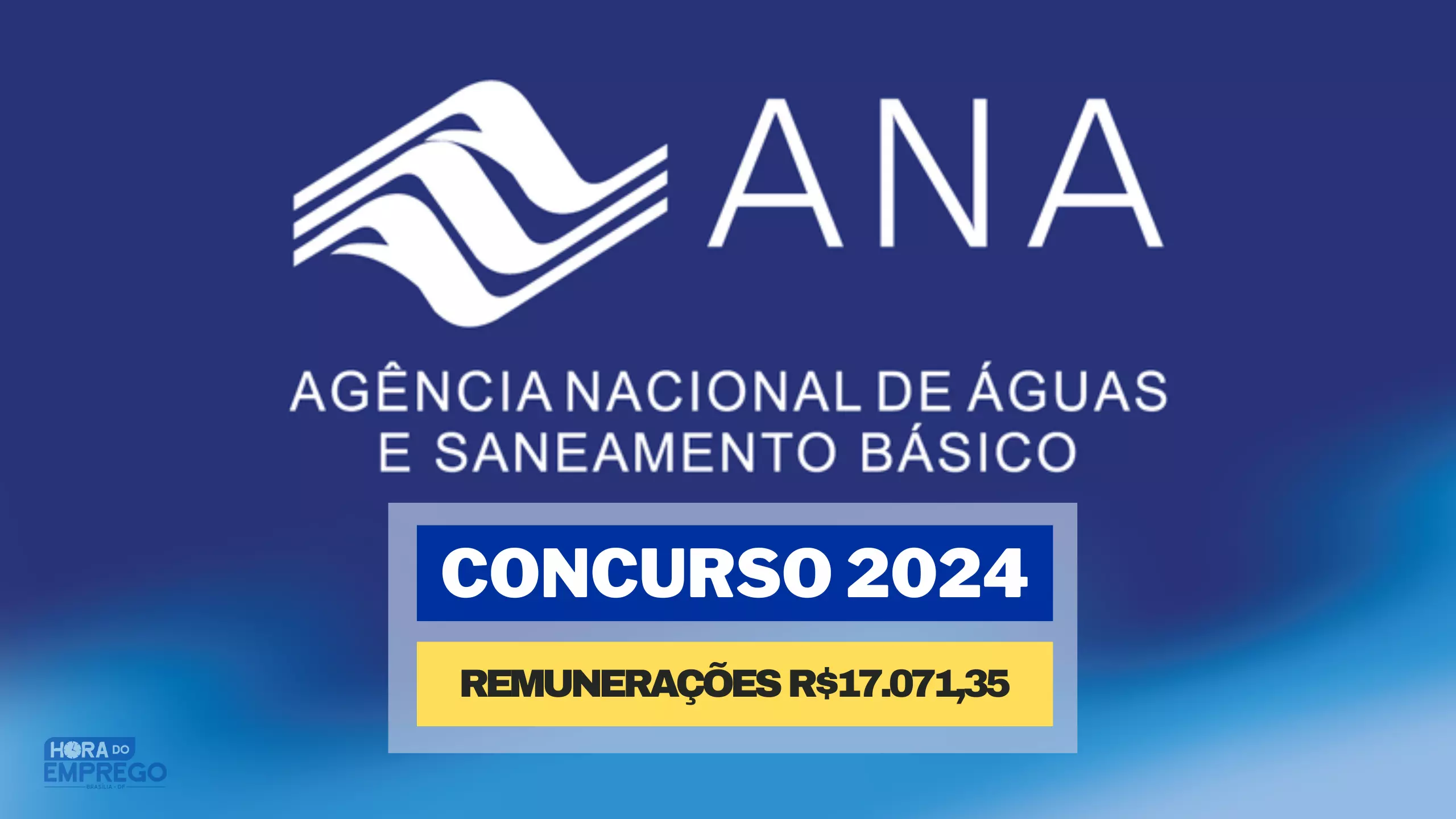 Concurso ANA 2024 Edital com 40 vagas e Remunerações que chegam a R17