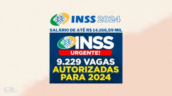 Concurso INSS 2024: Anunciado o Concurso com 9.229 Vagas com Salários de Até R$14.166,59! - Veja mais informações