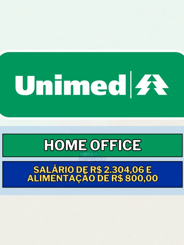 SEM EXPERIÊNCIA! Unimed abriu vaga Home Office com salário de R$ 2.304,06