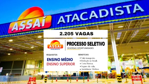 Assaí Atacadista abre Processo Seletivo com 2.205 vagas em todo o Brasil! Há vagas com e sem experiência